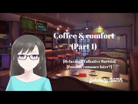 Coffee And Comfort (Part 1) ASMR [Relaxing][Talkative barista][Possible romance?][Bonding][F4M]