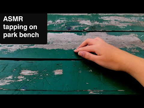 ASMR tapping on park bench