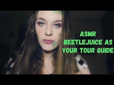 Asmr BEETLEJUICE Is Your Tour Guide