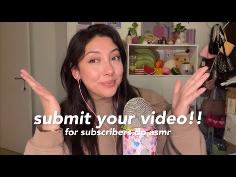 ASMR we’re doing subs do asmr!! submit your videos 💚 ~details in description~ | Whispered