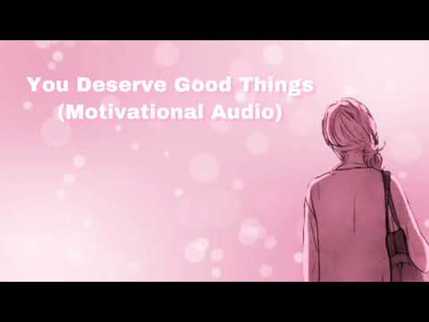 You Deserve Good Things (Motivational Audio) (F4A)