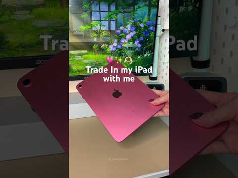 Trade in my iPad with me💗 #ipad #apple #ipad10thgen
