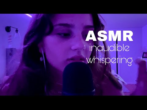 ASMR INAUDIBLE WHISPERING AND MOUTH SOUNDS+ TAPPING/ SCRATCHING THE MIC