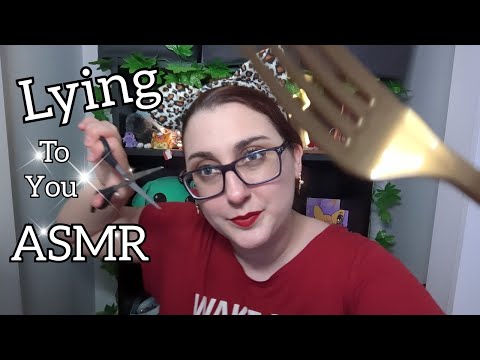ASMR The Ultimate Lying To You Trigger About EVERYTHING