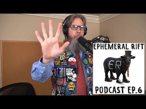 Ephemeral Rift Podcast Episode 6
