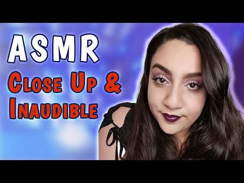 ASMR Close Up Inaudible Whispering | Sleep Inducing & Intimate