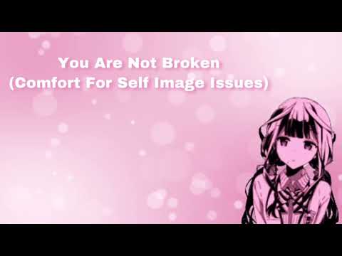 You Are Not Broken (Comfort For Self Image Issues) (F4M)