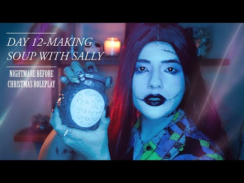 MAKING SOUP WITH SALLY | TWELVE DAYS OF CHRISTMAS DAY 12 | ASMR ROLE PLAY NIGHTMARE BEFORE CHRISTMAS