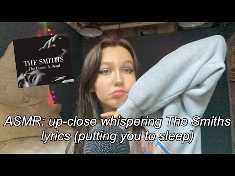 ASMR | upclose whispering The Smiths lyrics (putting you to sleep fr)