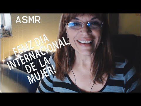 ASMR FELIZ DIA INTERNACIONAL DE LA MUJER 2018👩HAPPY INTERNATIONAL WOMEN'S DAY 2018-EN ESPAÑOL
