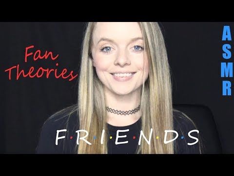 ASMR - Fan Theories: Friends [soft spoken]