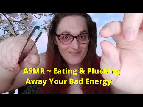 ASMR - ♡ Eating & Plucking Away Your Bad Energy ♡✨