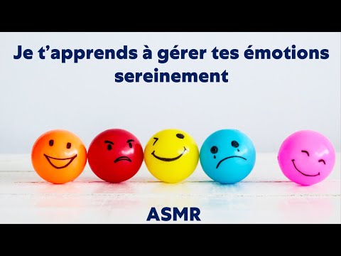 ASMR * Comment gérer ses émotions avec maîtrise et douceur ?