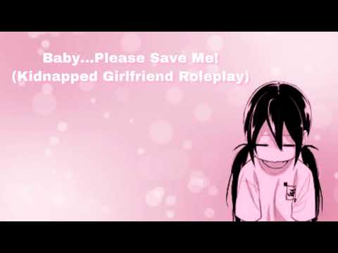 Baby...Please Save Me! (Kidnapped Girlfriend Roleplay) (F4M)