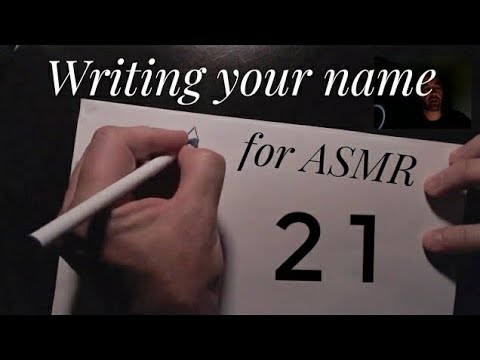 Writing your name for ASMR 21