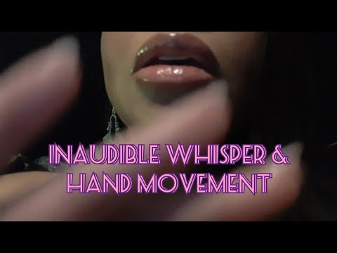 ASMR Inaudible Whisper & Hand Movement