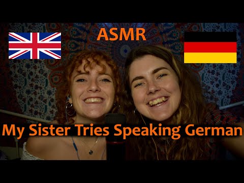 ASMR: My Sister Tries Speaking German//Meine Schwester Versucht Deutsch zu Sprechen[English/Deutsch]