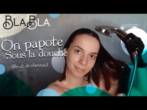 Blabla sous la douche - ASMR Français