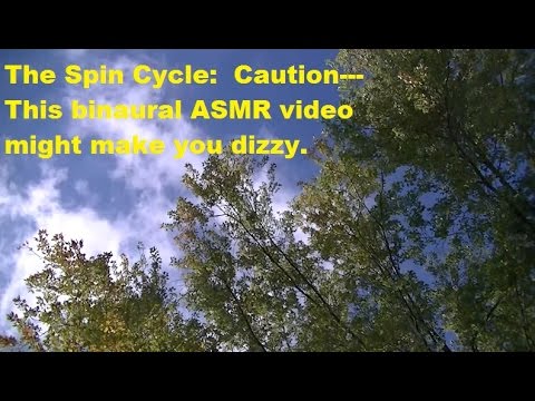 The Spin Cycle: Caution---This Binaural ASMR Video Might Make You Dizzy