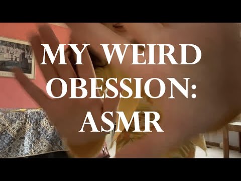 {ASMR} My Weird Obsession: ASMR