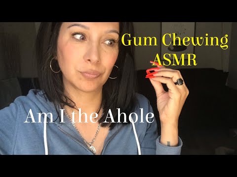 Gum Chewing ASMR | Am I the Ahole Installment