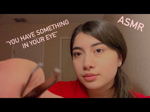 ASMR | “you have something in your eye” w/ mouth sounds