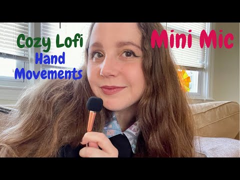 LOFI ASMR Hand Movements, Mouth Sounds, and More (Mini Mic Test)