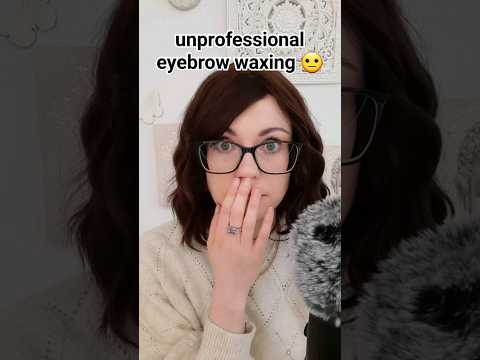 Unprofessional Eyebrow Waxing 🥴 #asmr #asmrdeutsch #shorts
