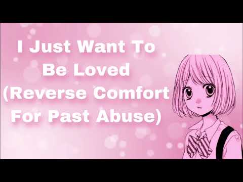 I Just Want To Be Loved (Reverse Comfort For Past Abuse) (Timid Girl) (Why Do You Love Me?) (F4M)