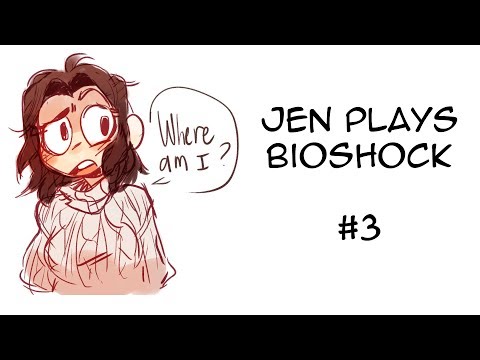 Jen Plays: Bioshock #3