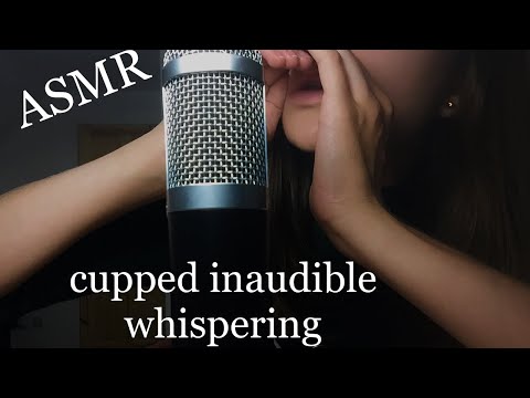 ASMR- cupped inaudible whispering and mouth sounds *extremely tingly*