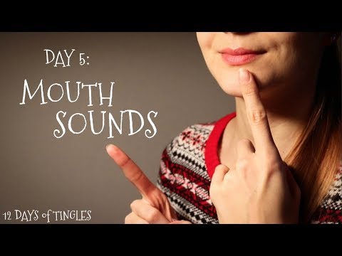 12 Days of Tingles - Day 5: Mouth Sounds