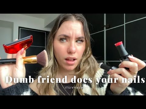 ASMR Kinda Dumb Friend Does Your Nails (Using Wrong Props)