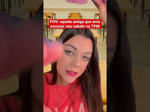 POV: aquela amiga que ama escovar seu cabelo na TPM #shorts