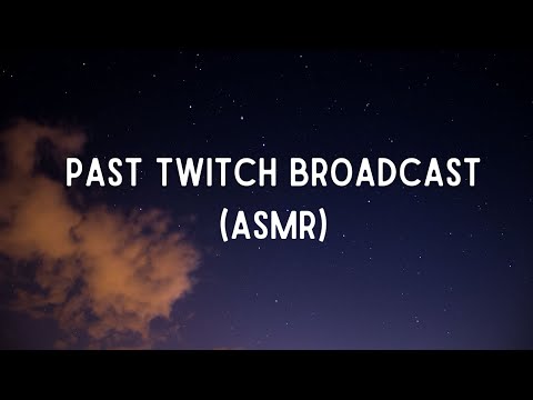 Twitch ASMR VOD fro, 02.04.22