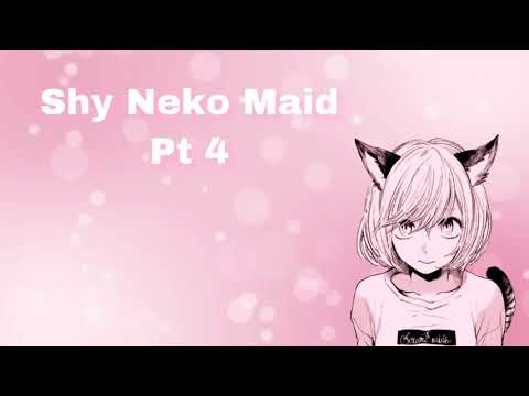 Shy Neko Maid Pt 4 (F4M)