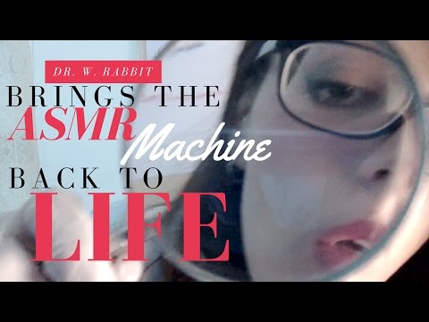 ASMR | Dr. W. Rabbit Brings The ASMR Machine Back To Life