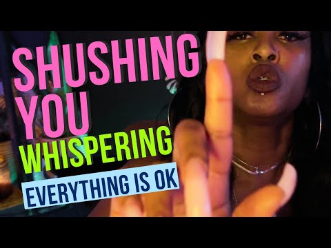 ASMR Shushing You Whispering Everything Is OK | Soft Mic Touching