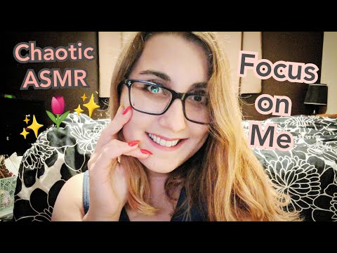 ASMR Focus on ME, Pay Attention, Chaotic, Repeating Words (best 5 of your day)