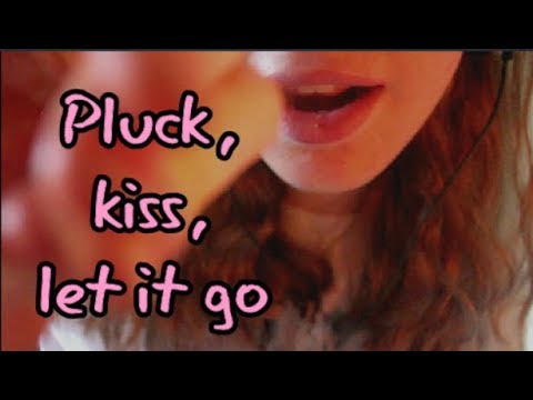 ~ ASMR ~ Plucking and Kissing the World Away ~