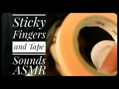 Sticky Fingers and Tape Sounds ASMR