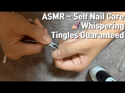 ASMR - Self Nail Care Whispering Tingles Guaranteed