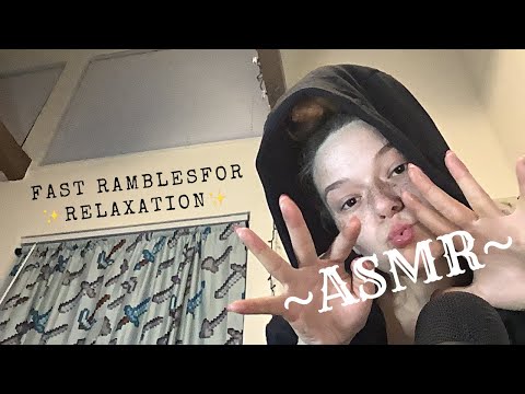 ASMR fast rambles for relaxation