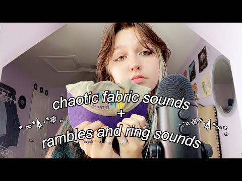ASMR | tingly and chaotic fabric sounds (with some rambles + ring sounds)