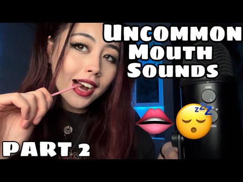 ASMR uncommon mouth sounds 👄😴 (guaranteed tingles) - PART 2