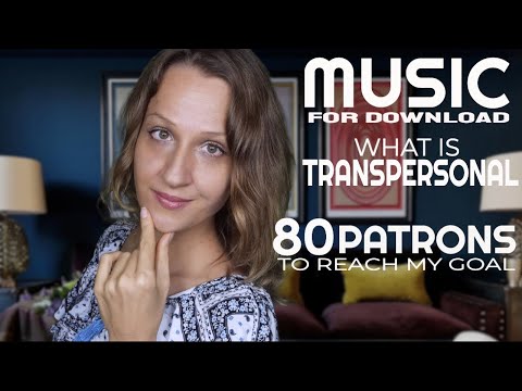UPDATES: Relaxing Music, Collaboration, What is Transpersonal, What's Next, Patreon