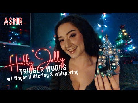 ASMR Holly Jolly Trigger Words + Finger Fluttering & Whispering *Holiday Special*