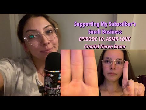 ASMR Supporting My Subscribers Small Business 💖 ~EP. 10 @Asmr Love Cranial Nerve Exam~ | Whispered