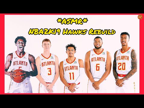 *ASMR* NBA2K19 Atlanta Hawks Rebuild 🏀