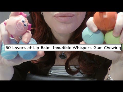 ASMR Gum Chewing 50 Layers of Lip Balm with INAUDIBLE WHISPERS